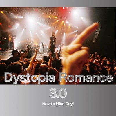アルバム/Dystopia Romance 3.0/Have a Nice Day！