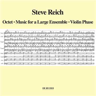 スティーヴ・ライヒ:八重奏曲／大きなアンサンブルのための音楽/Steve Reich