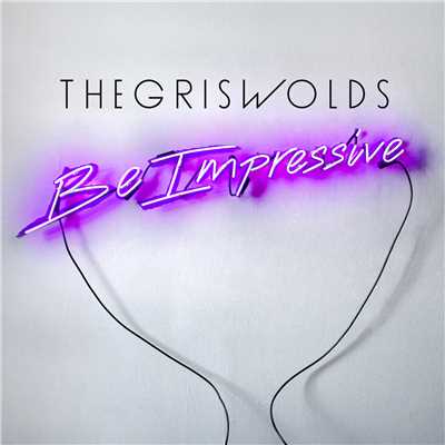 アルバム/Be Impressive (Clean)/The Griswolds