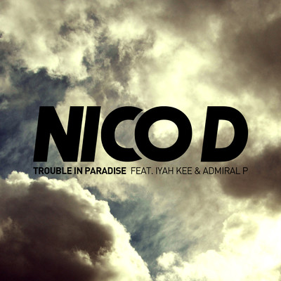Trouble In Paradise (featuring Admiral P, lyah Kee)/Nico D.