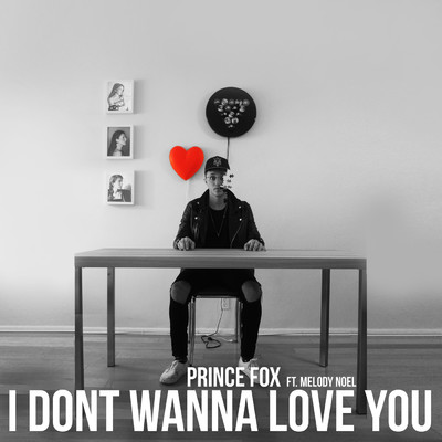シングル/I Don't Wanna Love You (featuring Melody Noel)/プリンス・フォックス