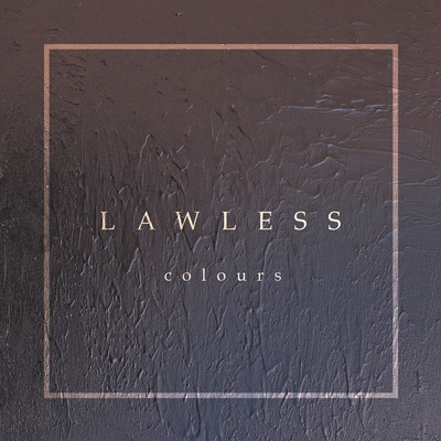 Lawless/Colours