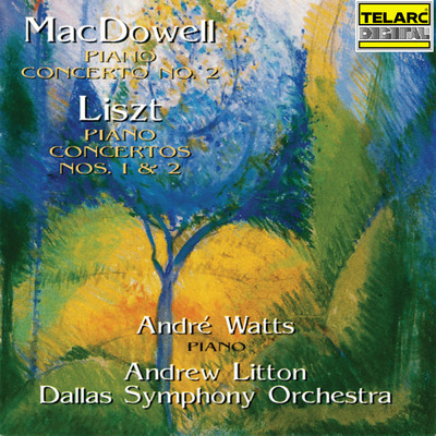 MacDowell: Piano Concerto No. 2 - Liszt: Piano Concertos Nos. 1 & 2/アンドレ・ワッツ／アンドリュー・リットン／ダラス交響楽団