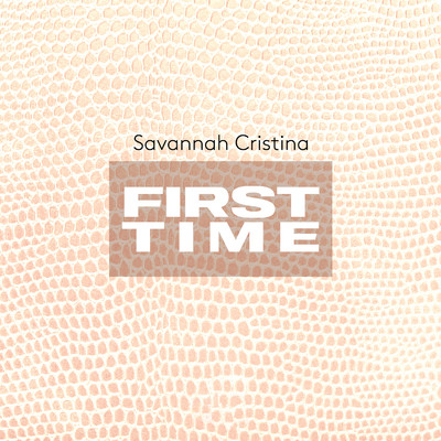 First Time/Savannah Cristina
