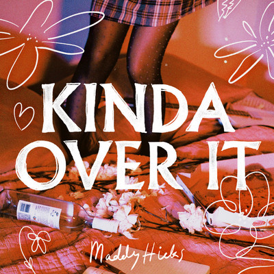 Kinda Over It/Maddy Hicks