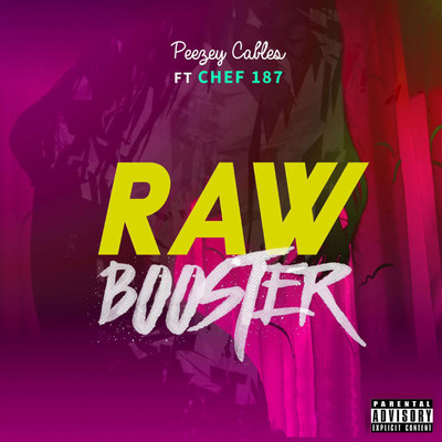 Raw Booster (feat. Chef 187)/Peezey Cables