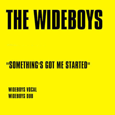 Something's Got Me Started/The Wideboys