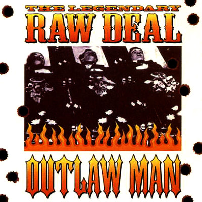 Outlaw Man/The Legendary Raw Deal