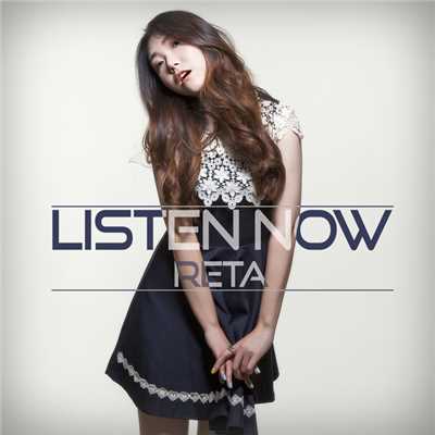 シングル/Listen Now/RETA