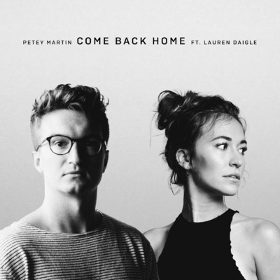 Come Back Home/Petey Martin／Lauren Daigle