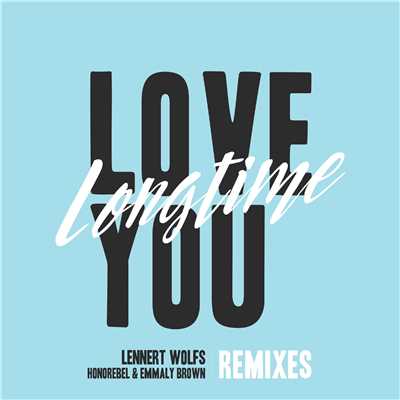 シングル/Love You Longtime (Antum Remix)/Lennert Wolfs, Honorebel & Emmaly Brown
