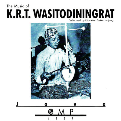 The Music Of K.R.T. Wasitodiningrat/Gamelan Sekar Tunjung