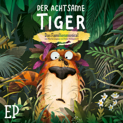 Der Achtsame Tiger - Das Familienmusical - EP/Der Achtsame Tiger