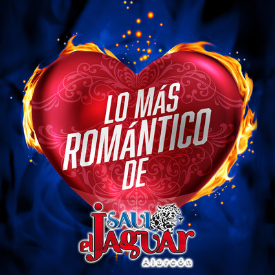Lo Mas Romantico De/Saul El Jaguar Alarcon