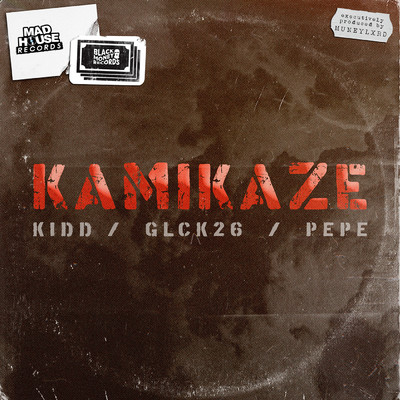 KAMIKAZE (Explicit) (featuring MUNEYLXRD)/Kidd／Glck26／Pepe