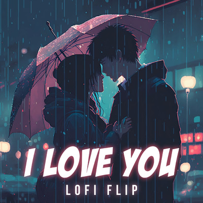 シングル/I Love You (Lofi Flip)/Akull／Swattrex