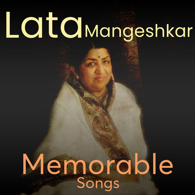 Lata Mangeshkar Memorable Songs/Lata Mangeshkar