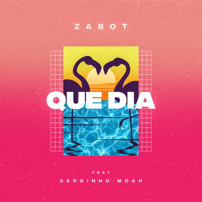 Que Dia (featuring Serginho Moah)/Zabot