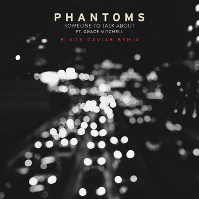 Someone To Talk About (featuring Grace Mitchell／Black Caviar Remix)/Phantoms