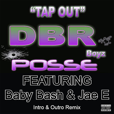 Tap Out (Explicit) (featuring Baby Bash, Jae E／Intro & Outro Remix)/DBR Boyz Posse