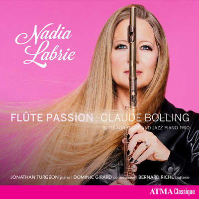 Bolling: Suite for Flute and Jazz Piano Trio - Baroque and Blue/Nadia Labrie／Jonathan Turgeon／Dominic Girard／Bernard Riche