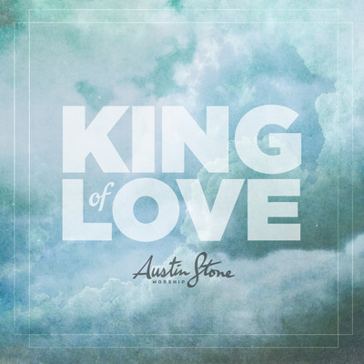 アルバム/King Of Love (Live)/Austin Stone Worship