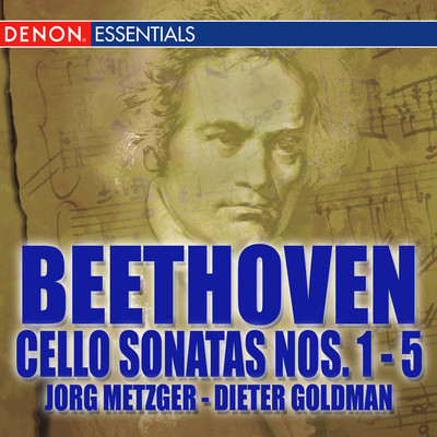Beethoven: Cello Sonatas Nos. 1 - 5/Dieter Goldmann／Jorg Metzger