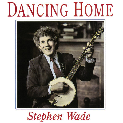 Dancing Home/Stephen Wade