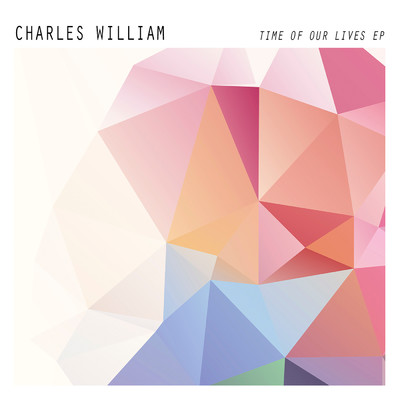 Time Of Our Lives EP/Charles William