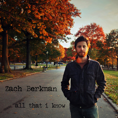 All That I Know/Zach Berkman