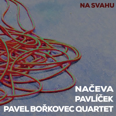 Naceva, Pavlicek, Pavel Borkovec Quartet