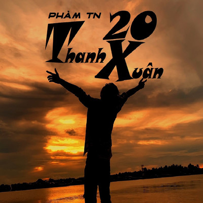 Thanh Xuan 20 (Vietj x HHD Remix)/Pham TN