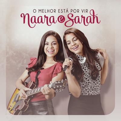 アルバム/O Melhor Esta por Vir/Naara e Sarah