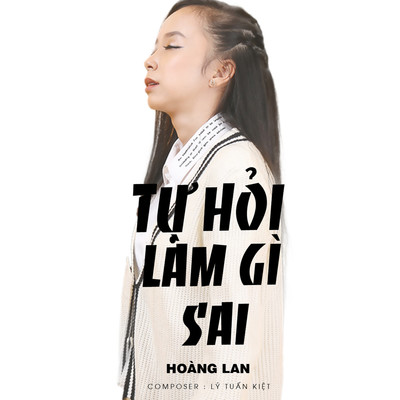 Tu Hoi Lam Gi Sai/Hoang Lan