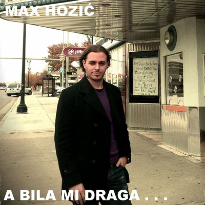 アルバム/A Bila Mi Draga.../Max Hozic