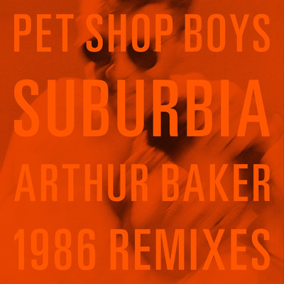 アルバム/Suburbia (Arthur Baker 1986 Remixes)/Pet Shop Boys