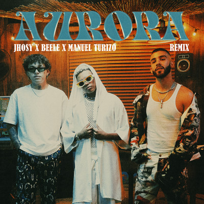 シングル/Aurora (Remix)/Jhosy／Beele／Manuel Turizo