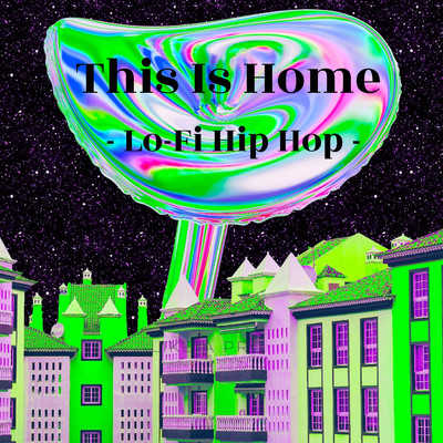 This Is Home -Lo-Fi Hip Hop -/Lo-Fi Chill