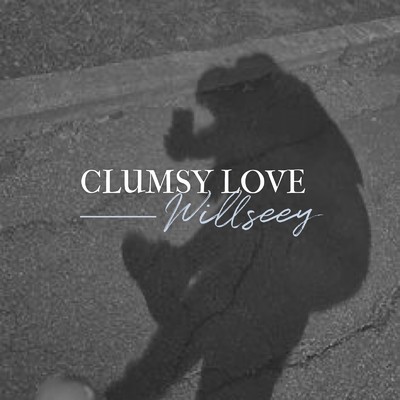 Clumsy Love/Willseey