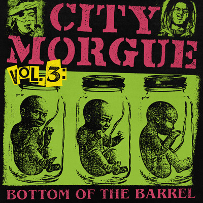 CITY MORGUE VOLUME 3: BOTTOM OF THE BARREL (Clean)/City Morgue／ジラカミ／SosMula