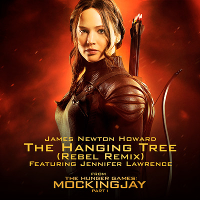 シングル/The Hanging Tree (featuring Jennifer Lawrence／Rebel Remix)/ジェームズニュートン・ハワード