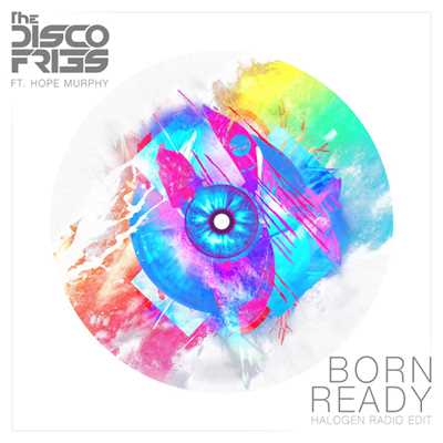 Born Ready (featuring Hope Murphy／Halogen Radio Edit)/Disco Fries