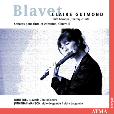 Blavet: 6 Flute Sonatas, Op. 2/Claire Guimond／ジョナサン・マンソン／ジョン・トール