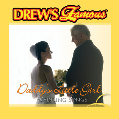 アルバム/Drew's Famous Wedding Songs: Daddy's Little Girl/The Hit Crew