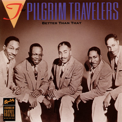 I Could Do Better Than That (Take 5)/The Pilgrim Travelers