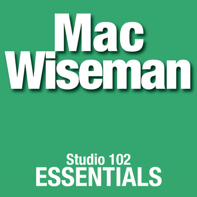 アルバム/Mac Wiseman: Studio 102 Essentials/Mac Wiseman