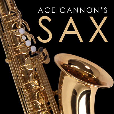 アルバム/Ace Cannon's Sax/Ace Cannon