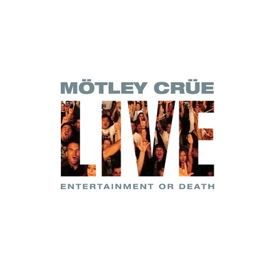 アルバム/Live: Entertainment Or Death/Motley Crue