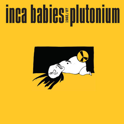 Inca Babies 1983-87: Plutonium/Inca Babies