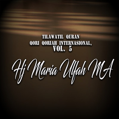 Tilawatil Quran Qori Qoriah Internasional, Vol. 5/Hj Maria Ulfah MA